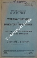 Working Timetable of Mandatory Train Service - Section G, Passenger and Parcels - Central Division Suburban Lines and branches, 6 May 1974 to 4 May 1975 by British Railways Southern Region